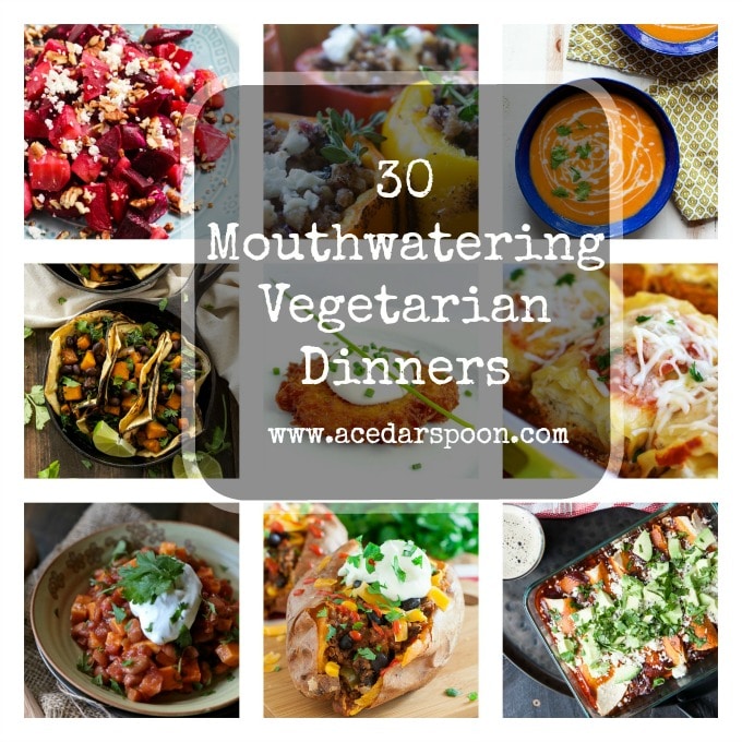 30 Mouthwatering Vegetarian Dinners